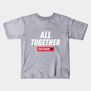 Just Finish- All Together Kids T-Shirt